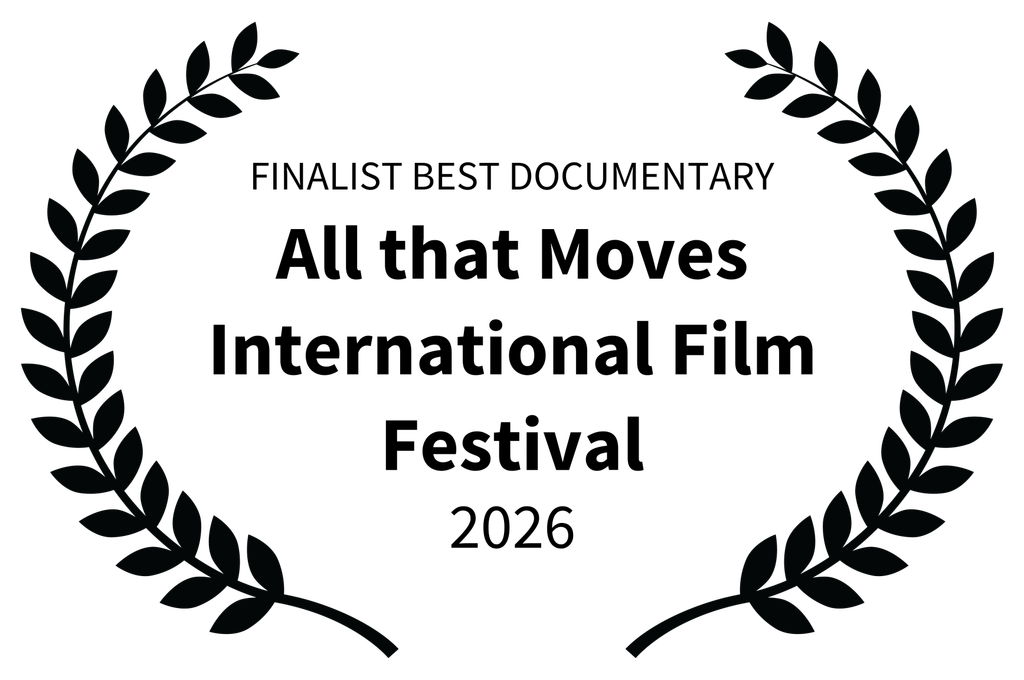 Finalist, Best Documentary, All That Moves International Film Festival, São Paulo, 2026